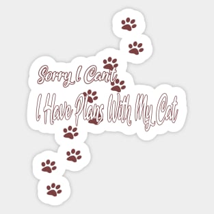 Cat Lovers Sorry I Can't I Have Plans With My Cat Sticker
